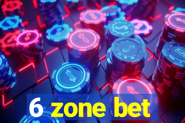 6 zone bet